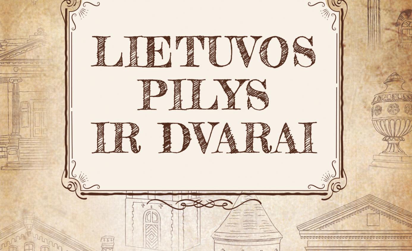 Išleistas naujas leidinys „Lietuvos pilys ir dvarai“ 